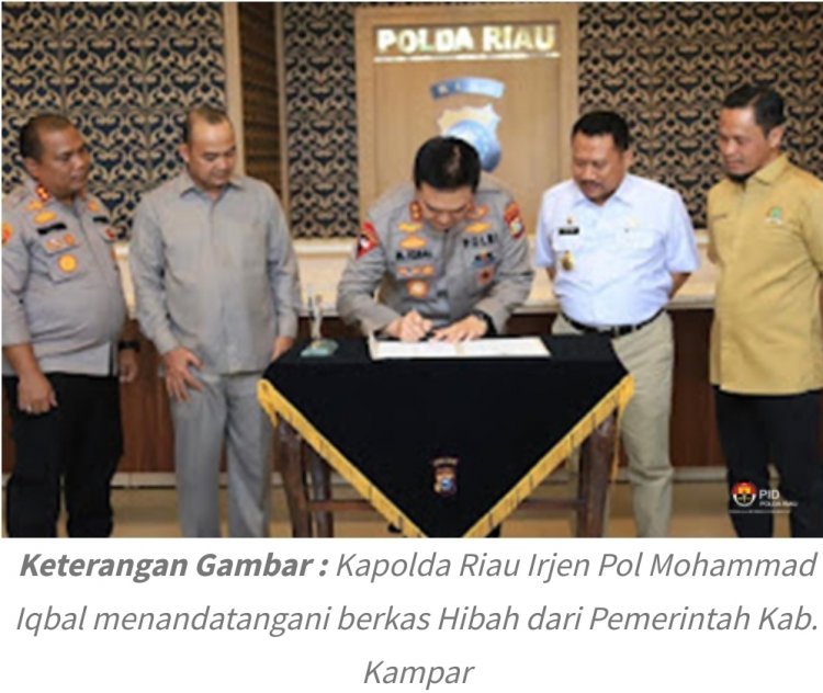 Polda Riau Terima Hibah Tanah 20 Ha Dari Pemkab Kampar, Irjen Iqbal : Terimakasih Saya Kepada Pemkab dan Masyarakat Kampar.