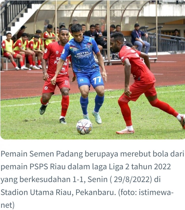 Imbang Semen Padang Bawa Pulang 1 Point Dari Kandang PSPS Riau